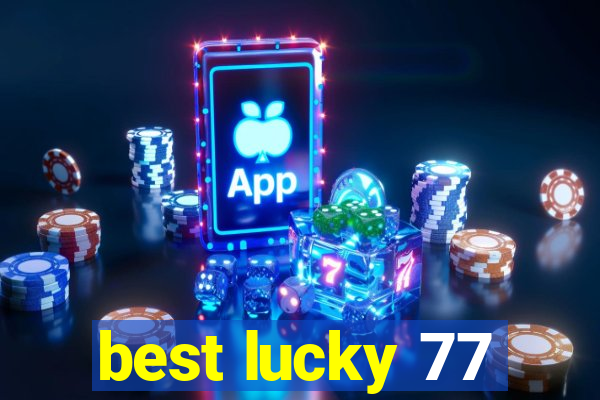 best lucky 77